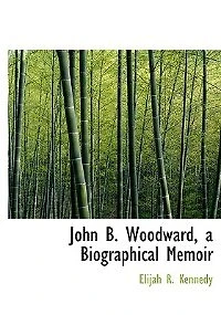 John B. Woodward, a Biographical Memoir