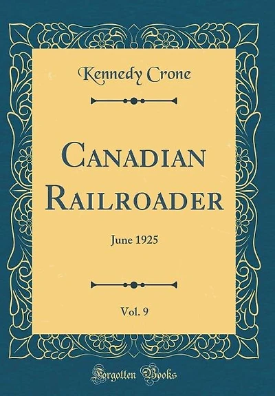 Canadian Railroader, Vol. 9: June 1925 (Classic Reprint)