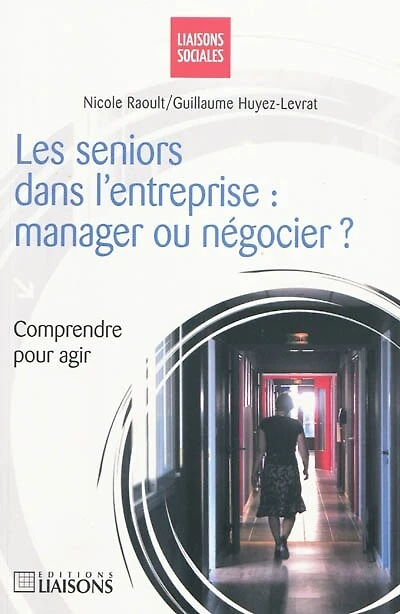 Les seniors dans l'entreprise: manager ou négocier ?