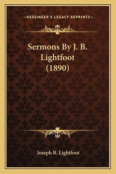 Sermons By J. B. Lightfoot (1890)