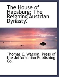 The House of Hapsburg: Reigning Austrian Dynasty