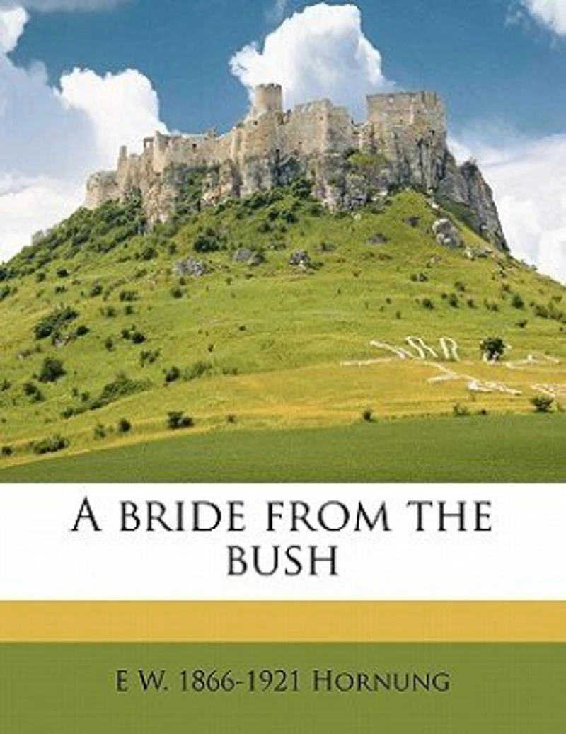 A Bride From the Bush (Classic Reprint)