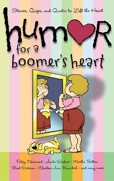 Humor for a Boomer's Heart: Stories, Quips, and Quotes to Lift the Heart