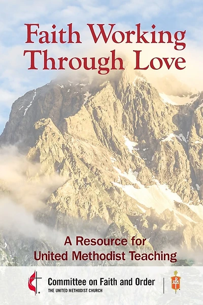Faith Working Through Love: A Resource for United Methodist Teaching