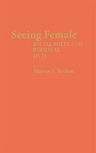 Seeing Female: Social Roles and Personal Lives