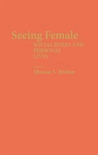 Seeing Female: Social Roles and Personal Lives