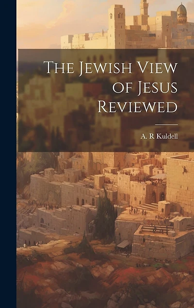 The Jewish View of Jesus Reviewed
