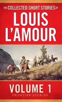 The Collected Short Stories of Louis L'Amour, Volume 1: Frontier