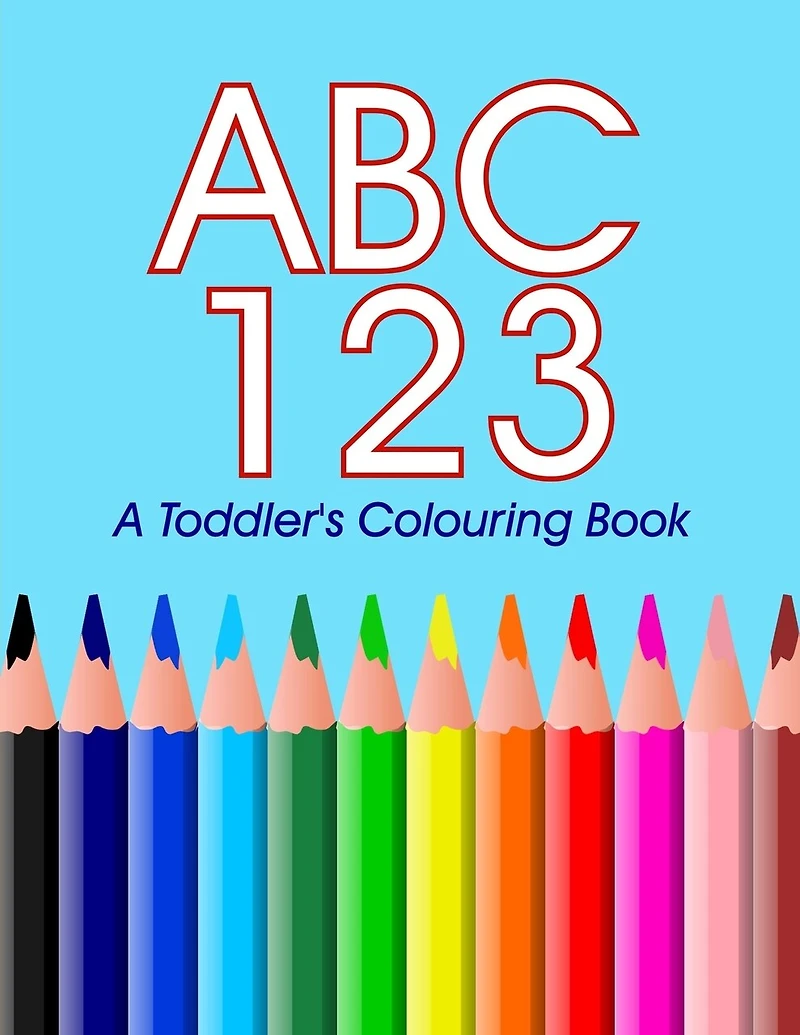 ABC 123 - A toddler's Colouring Book: Colouring and Learning the ABC's 123's