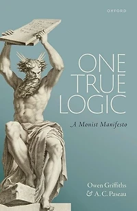 One True Logic: A Monist Manifesto