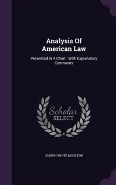 Analysis Of American Law: Presented A Chart : With Explanatory Comments