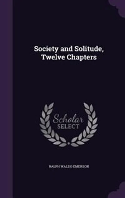 Society and Solitude, Twelve Chapters