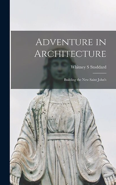 Adventure in Architecture: Building the New Saint John's