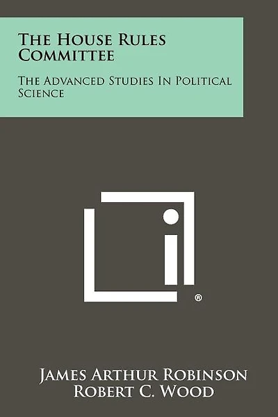 The House Rules Committee: The Advanced Studies In Political Science