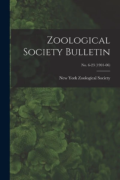 Zoological Society Bulletin; no. 6-23 (1901-06)