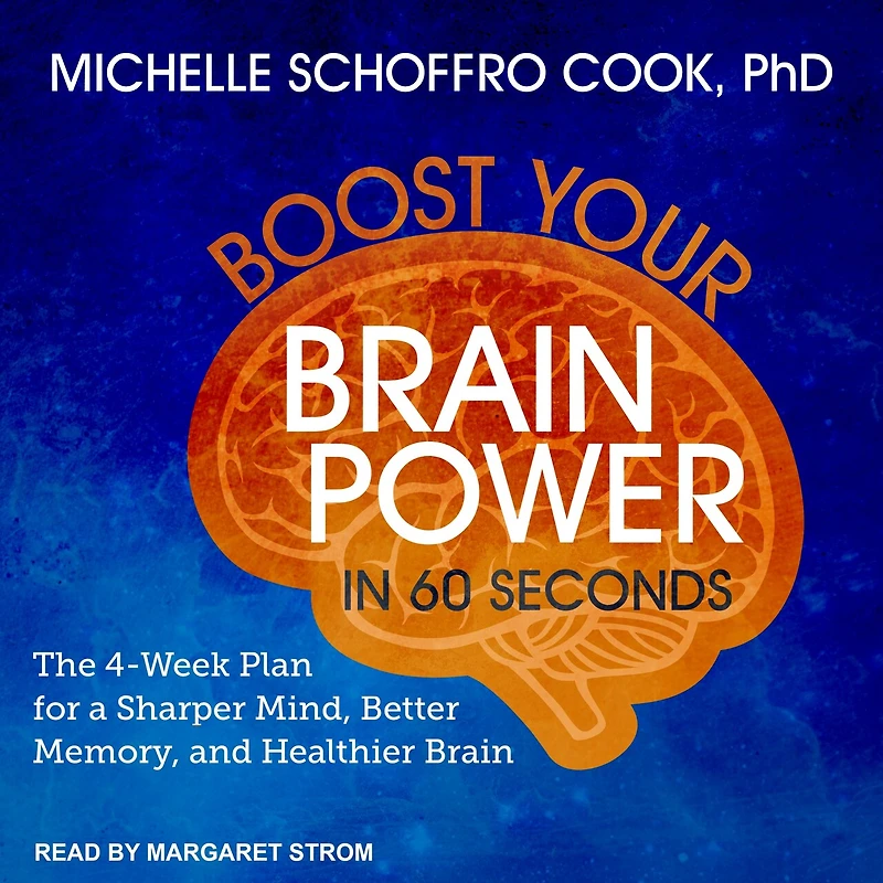 Boost Your Brain Power 60 Seconds Lib/E: The 4-Week Plan for a Sharper Mind, Better Memory, and Healthier