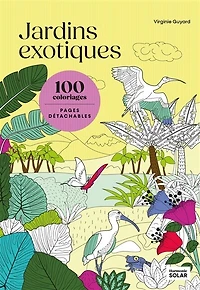 Jardins exotiques: 100 coloriages, pages détachables