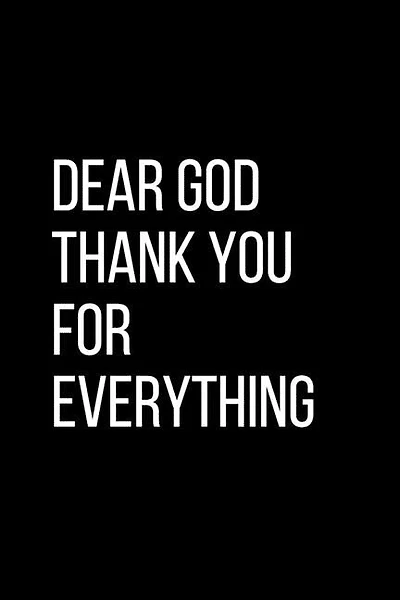 Dear God Thank YOU For Everything: For Daily Thanksgiving & Reflection, Gratitude Gift for men women boys