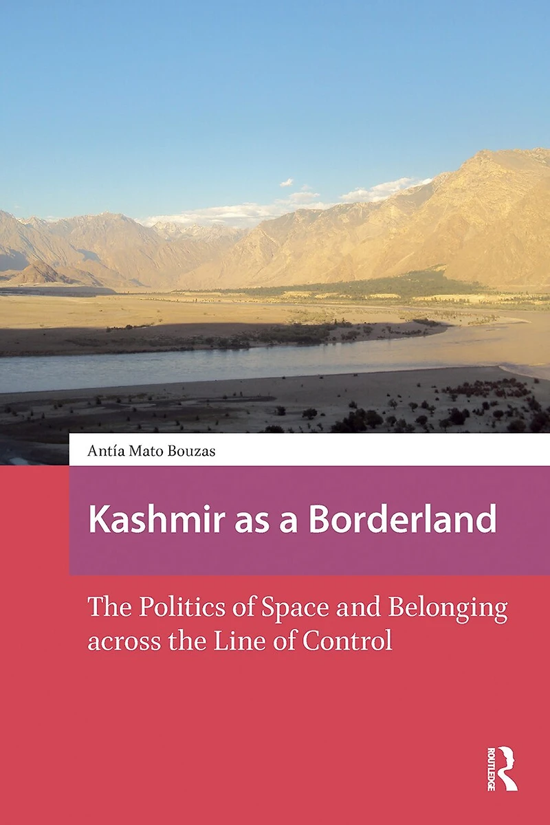 Kashmir as a Borderland: the Politics of Space and Belonging across Line Control