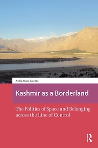 Kashmir as a Borderland: the Politics of Space and Belonging across Line Control