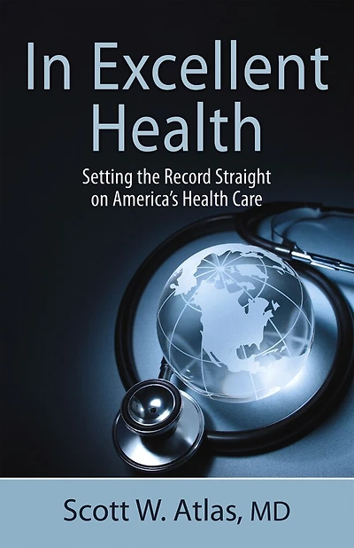 Excellent Health: Setting The Record Straight On America's Health Care