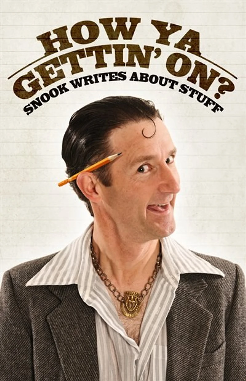 How Ya Gettin’ On?: Snook Writes about Stuff