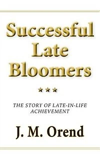 Successful Late Bloomers: The story of late-in-life achievement