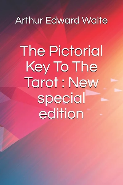 The Pictorial Key To The Tarot: New special edition
