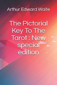 The Pictorial Key To The Tarot: New special edition