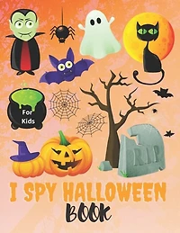 I Spy Halloween Book For Kids: I spy Halloween book for kindergarten and Preschoolers - Activity Book with Spooky Scary Things & Other Cute - Alphabet from A to Z Guessing Game For Little Kids