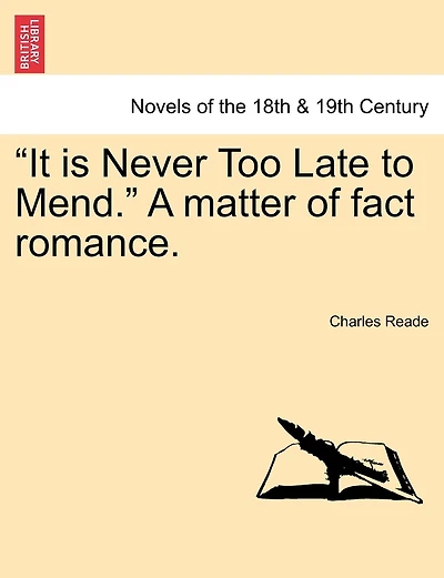 It Is Never Too Late to Mend. a Matter of Fact Romance