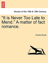 It Is Never Too Late to Mend. a Matter of Fact Romance