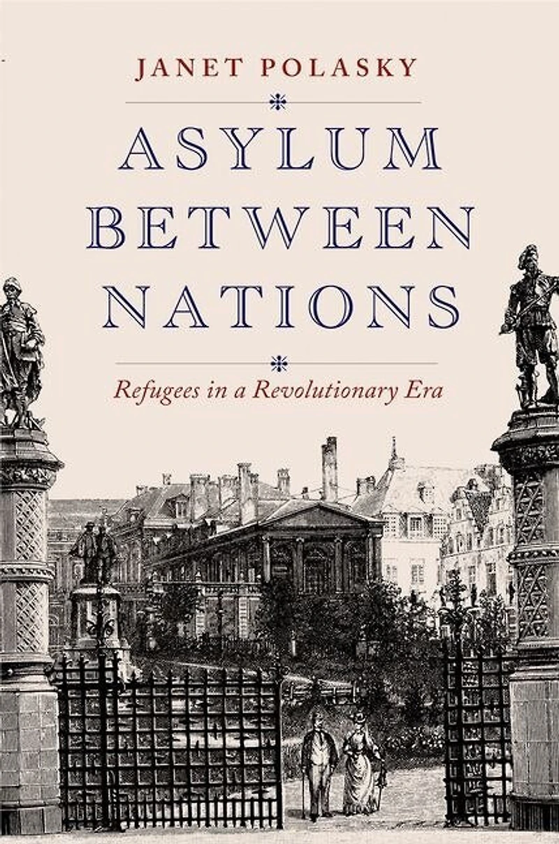 Asylum between Nations: Refugees a Revolutionary Era