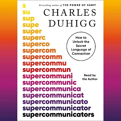 Supercommunicators: How to Unlock the Secret Language of Connection