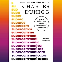 Supercommunicators: How to Unlock the Secret Language of Connection