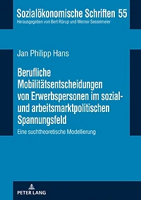 Berufliche Mobilitaetsentscheidungen von Erwerbspersonen im sozial- und arbeitsmarktpolitischen Spannungsfeld: Eine suchtheoretische Modellierung