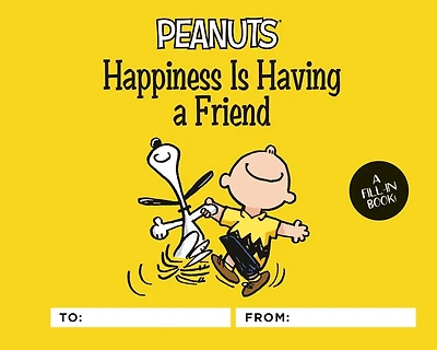 Peanuts: Happiness Is Having A Friend: A Fill-in Book