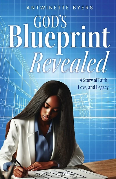 God's Blueprint Revealed: A Story of Faith, Love, and Legacy