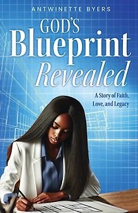 God's Blueprint Revealed: A Story of Faith, Love, and Legacy