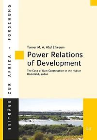 Power Relations Of Development: The Case Of Dam Construction In The Nubian Homeland, Sudan