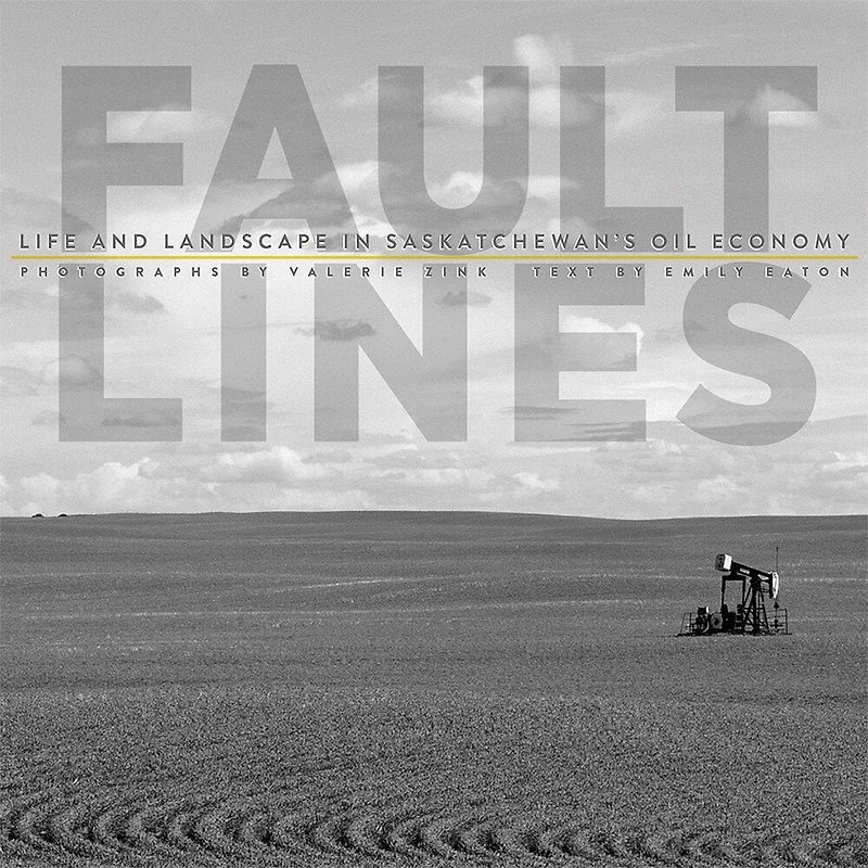 Fault Lines: Life and Landscape Saskatchewan's Oil Economy