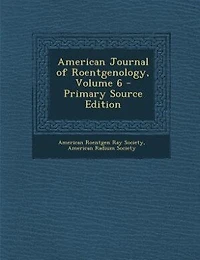 American Journal of Roentgenology, Volume 6