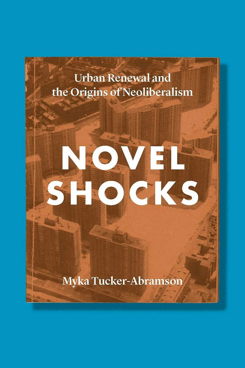 Novel Shocks: Urban Renewal And The Origins Of Neoliberalism