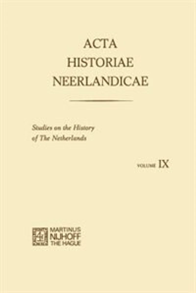 Acta Historiae Neerlandicae IX: Studies on the History of Netherlands