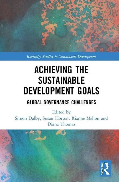 Achieving The Sustainable Development Goals: Global Governance Challenges