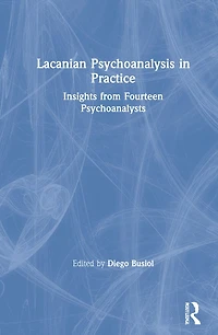 Lacanian Psychoanalysis Practice: Insights from Fourteen Psychoanalysts