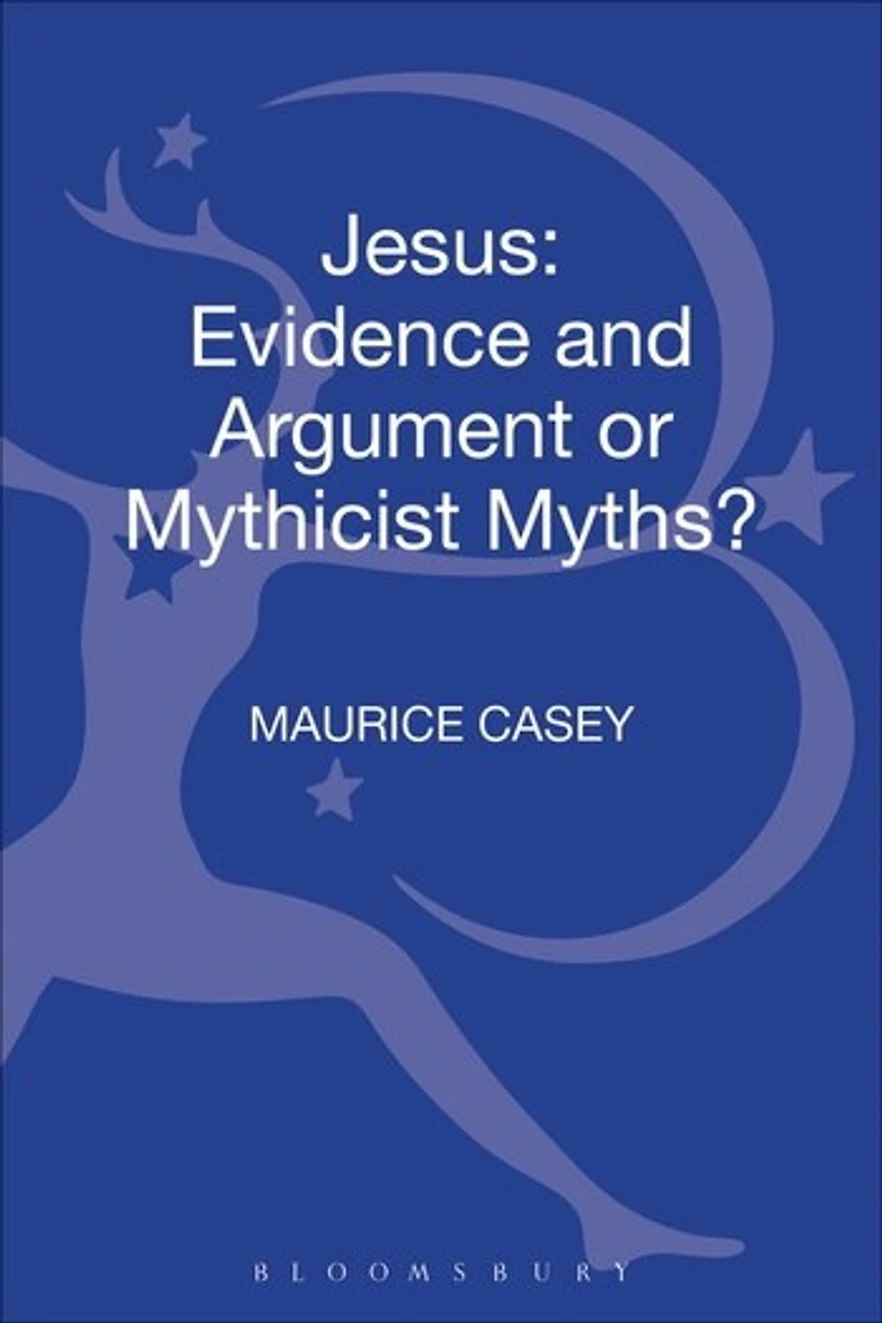 Jesus: Evidence And Argument Or Mythicist Myths?