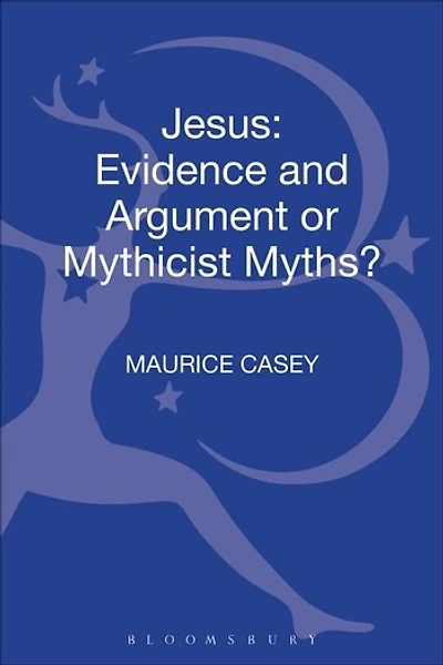 Jesus: Evidence And Argument Or Mythicist Myths?