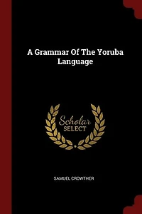 A Grammar Of The Yoruba Language