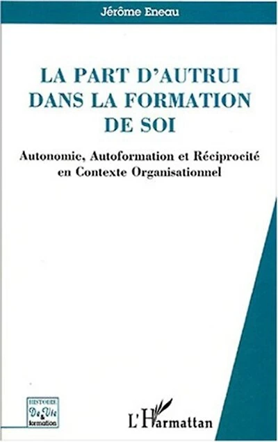 La part d'autrui dans la formation de soi: Autonomie, Autoformation et Réciprocité en Contexte Organisationnel